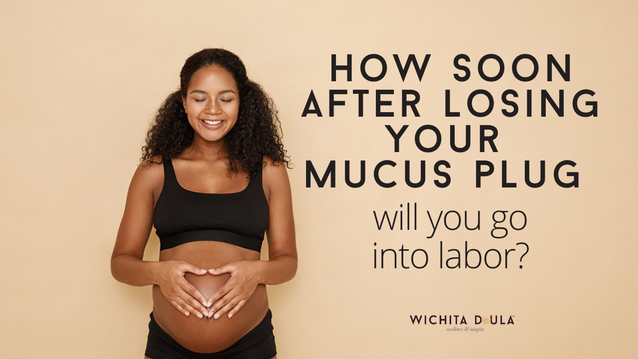 How Soon After Losing Your Mucus Plug Do You Go Into Labor Wichita