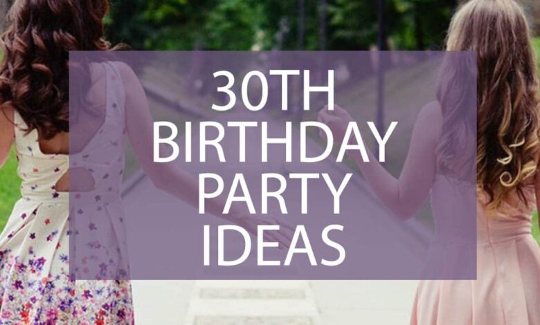 30th Birthday Party Ideas.jpg