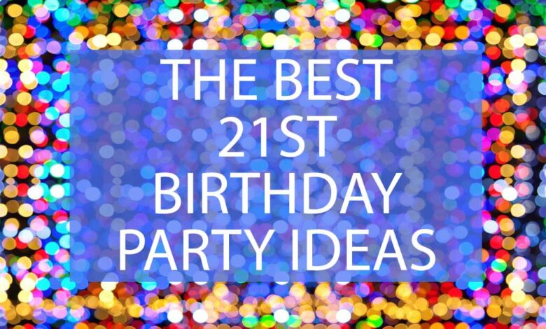 The Best 21st Birthday Party Ideas.jpg