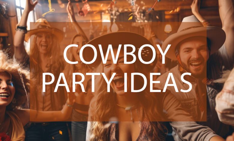 Cowboy Party Ideas.jpg