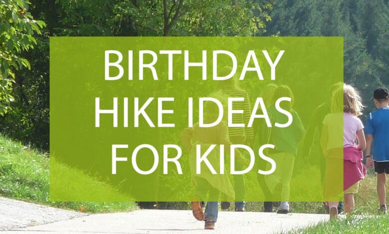 Birthday Hike Ideas For Kids.jpg
