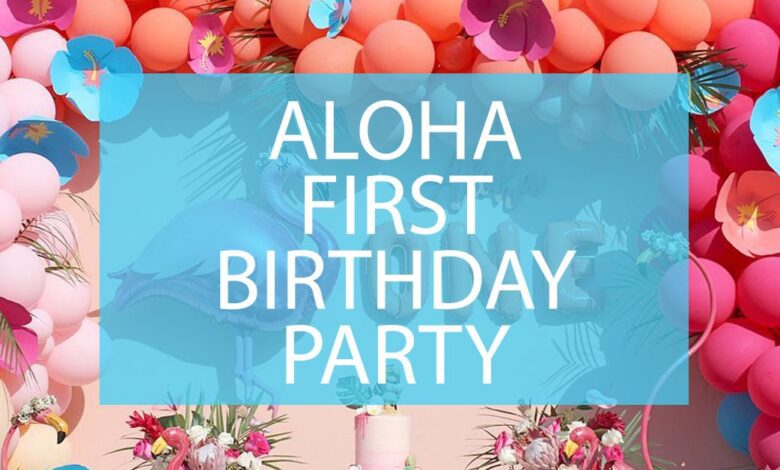 Aloha First Birthday Party 1.jpg