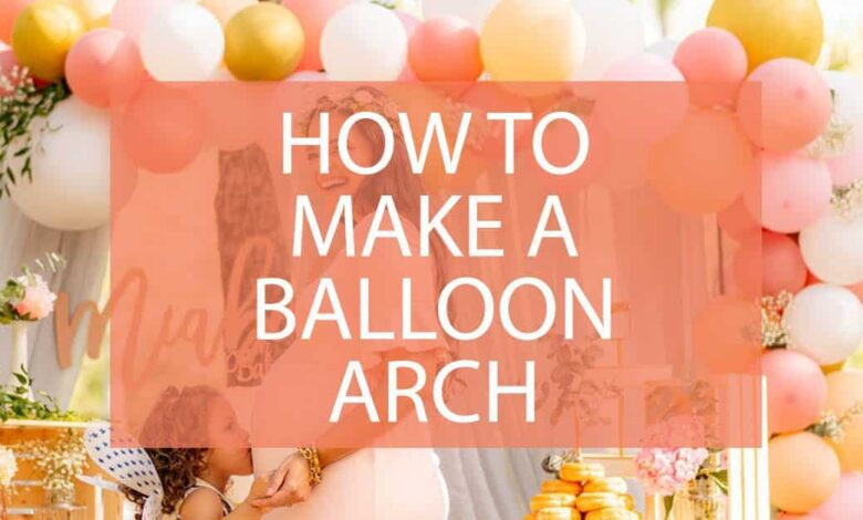How To Make A Balloon Arch.jpg